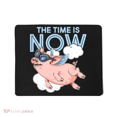 The Time Is Now Flying Pig Mousepad