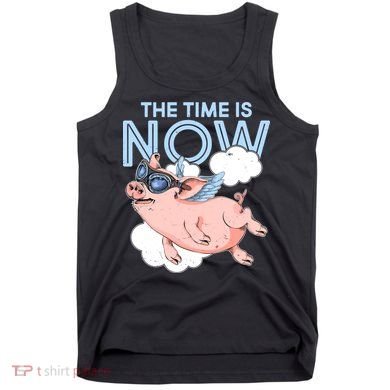 The Time Is Now Flying Pig Tank Top