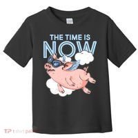 The Time Is Now Flying Pig Toddler T-Shirt thumb 0
