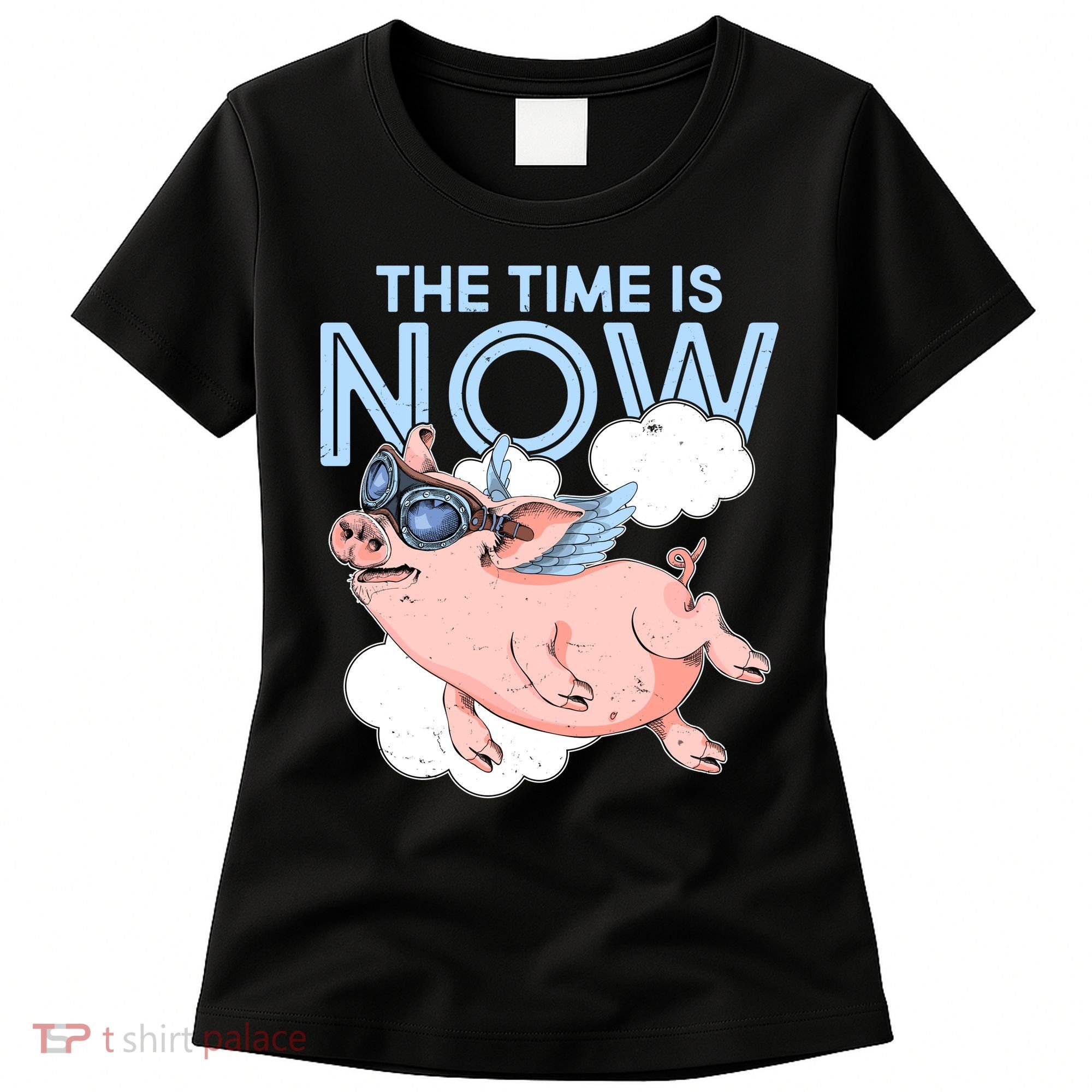 The Time Is Now Flying Pig Women's T-Shirt