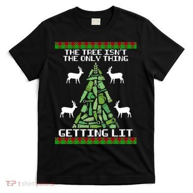 The Tree Isn't The Only Thing Getting Lit T-Shirt