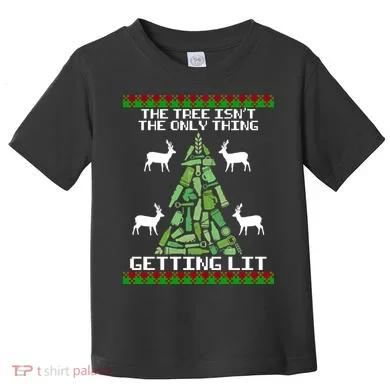 The Tree Isn't The Only Thing Getting Lit Toddler T-Shirt