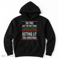 The Tree Isn't The Only Thing Getting Lit Ugly Christmas Hoodie thumb 0