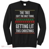 The Tree Isn't The Only Thing Getting Lit Ugly Christmas Sweatshirt thumb 0