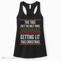 The Tree Isn't The Only Thing Getting Lit Ugly Christmas Women's Tank Top thumb 0
