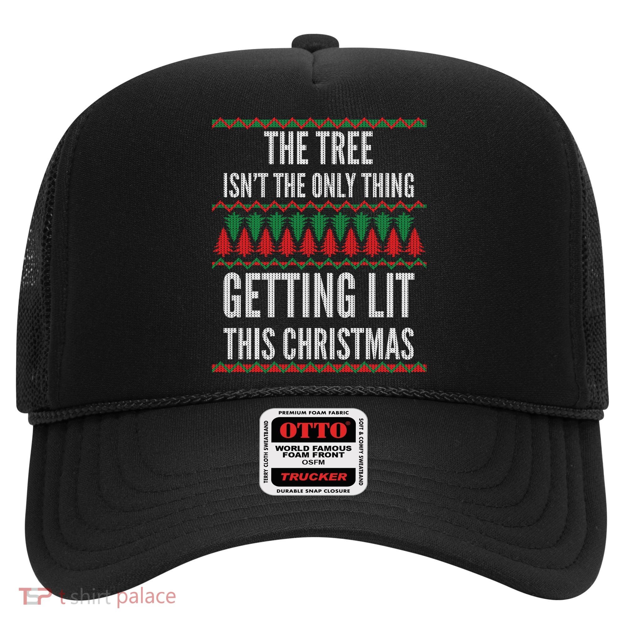 The Tree Isn't The Only Thing Getting Lit Ugly Christmas Hat
