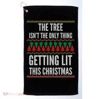 The Tree Isn't The Only Thing Getting Lit Ugly Christmas Golf Towel thumb 0