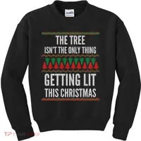 The Tree Isn't The Only Thing Getting Lit Ugly Christmas Kids Sweatshirt thumb 0