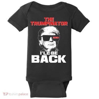 The Trumpinator I'll Be Back 2020 Baby Bodysuit