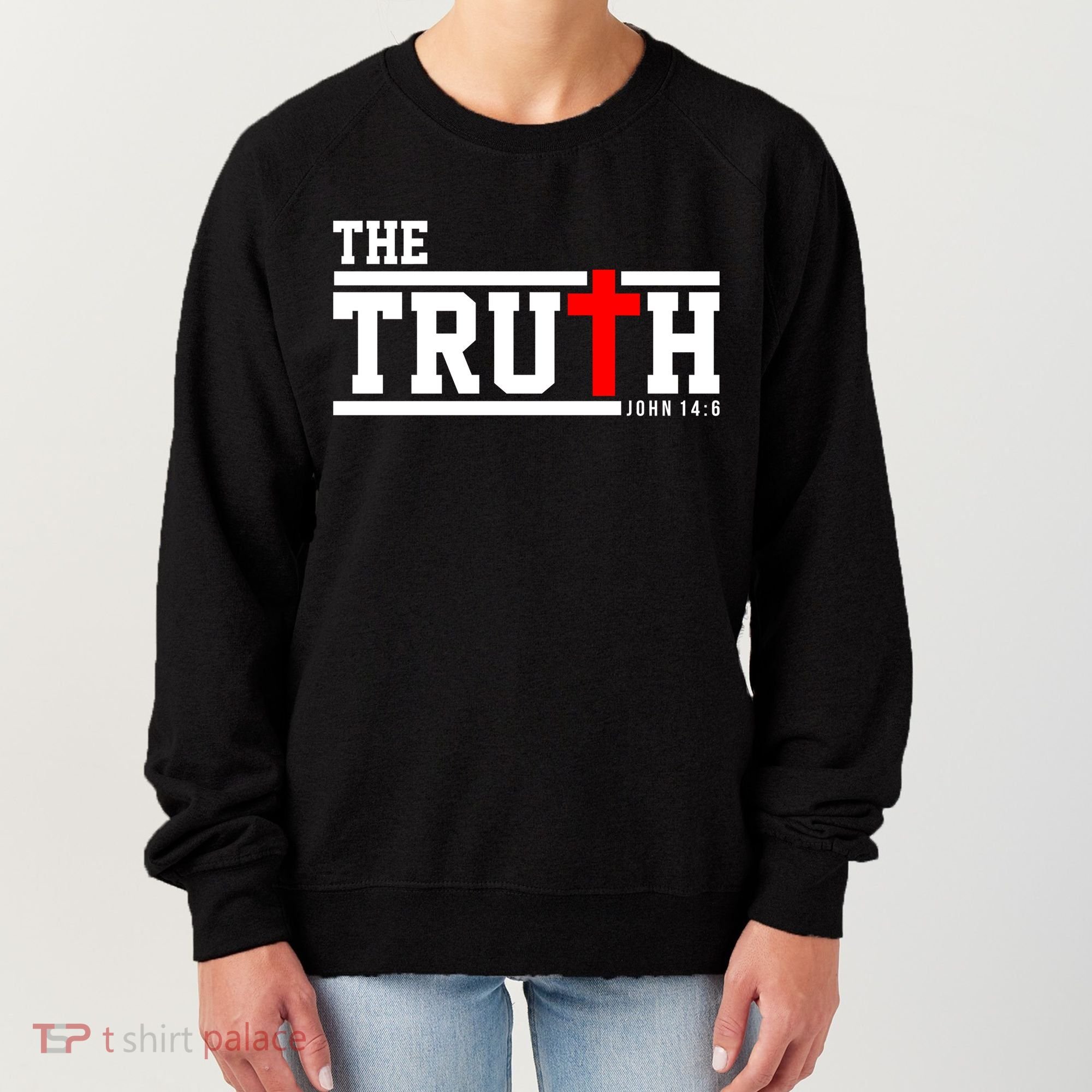 The Truth John 14:6 Jesus Christ Women's Sweatshirt