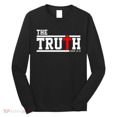 The Truth John 14:6 Jesus Christ Long Sleeve Shirt