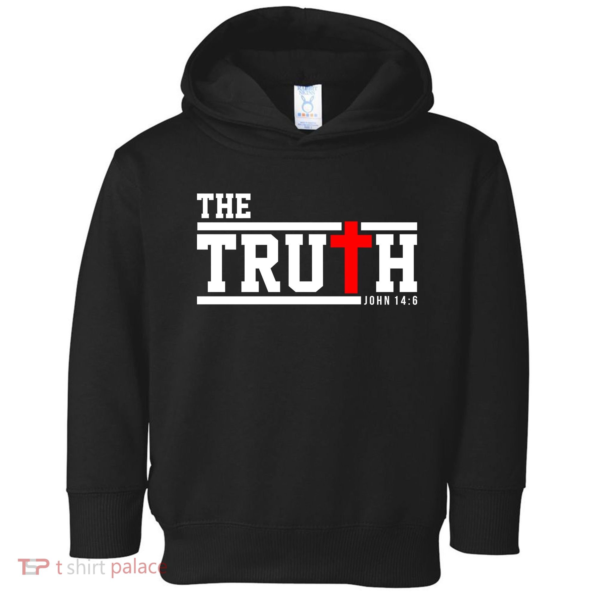 The Truth John 14:6 Jesus Christ Toddler Hoodie