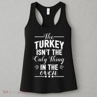 The Turkey Isn't The Only Thing In The Oven Women's Tank Top thumb 3