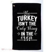The Turkey Isn't The Only Thing In The Oven Golf Towel thumb 0