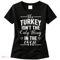 The Turkey Isn't The Only Thing In The Oven Women's T-Shirt thumb 0