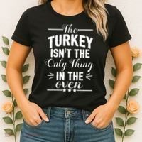 The Turkey Isn't The Only Thing In The Oven Women's T-Shirt thumb 2