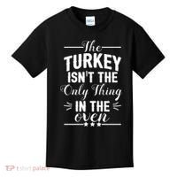 The Turkey Isn't The Only Thing In The Oven Kids T-Shirt thumb 0