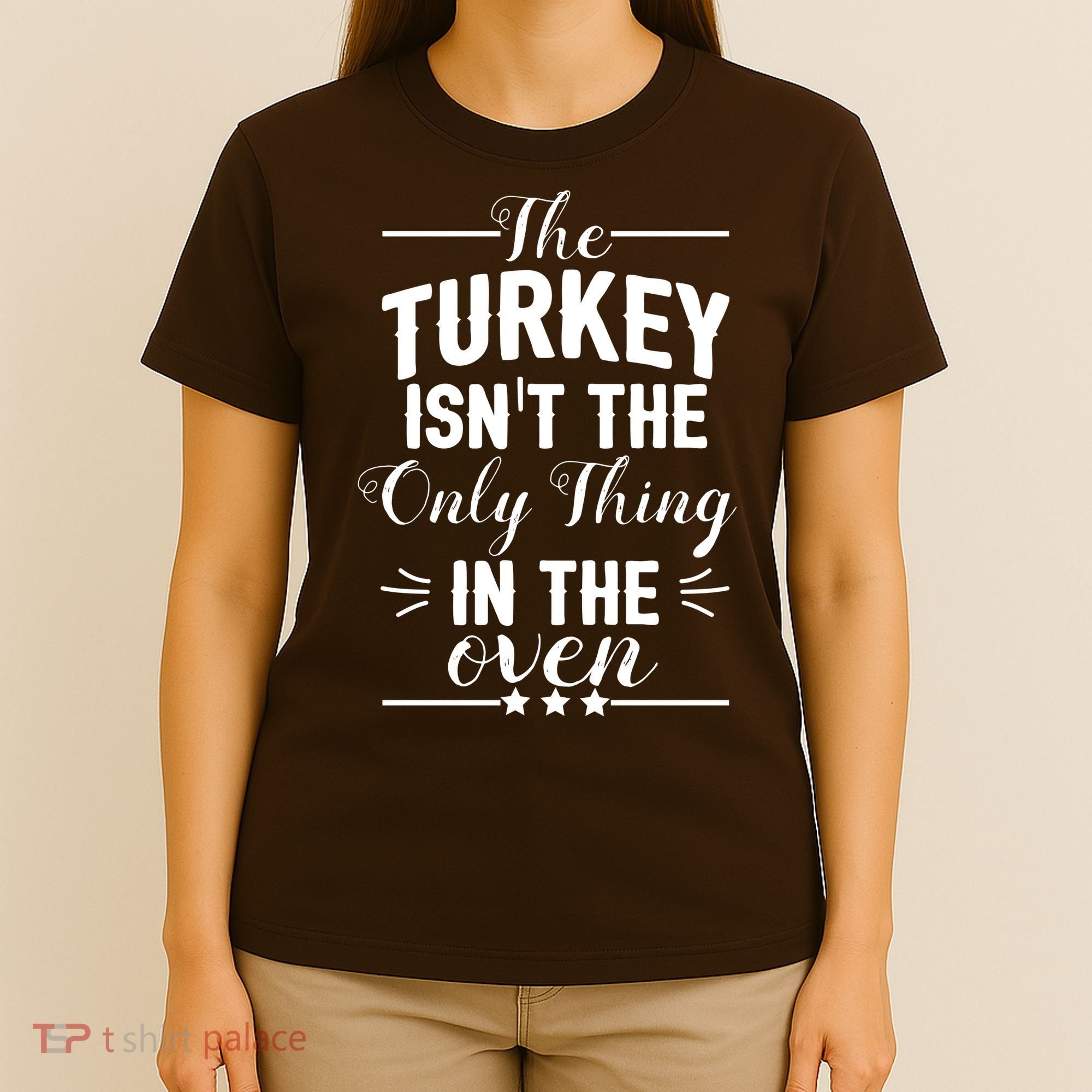 The Turkey Isn't The Only Thing In The Oven T-Shirt