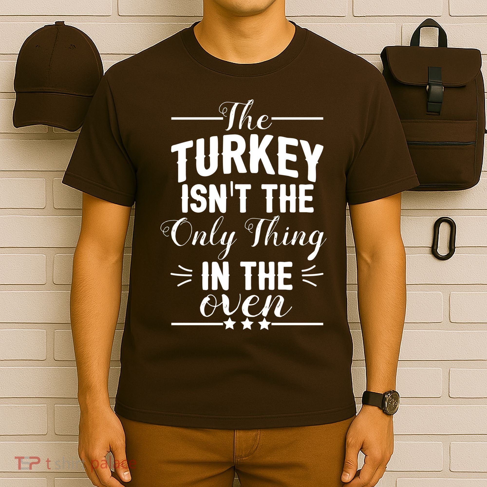 The Turkey Isn't The Only Thing In The Oven T-Shirt