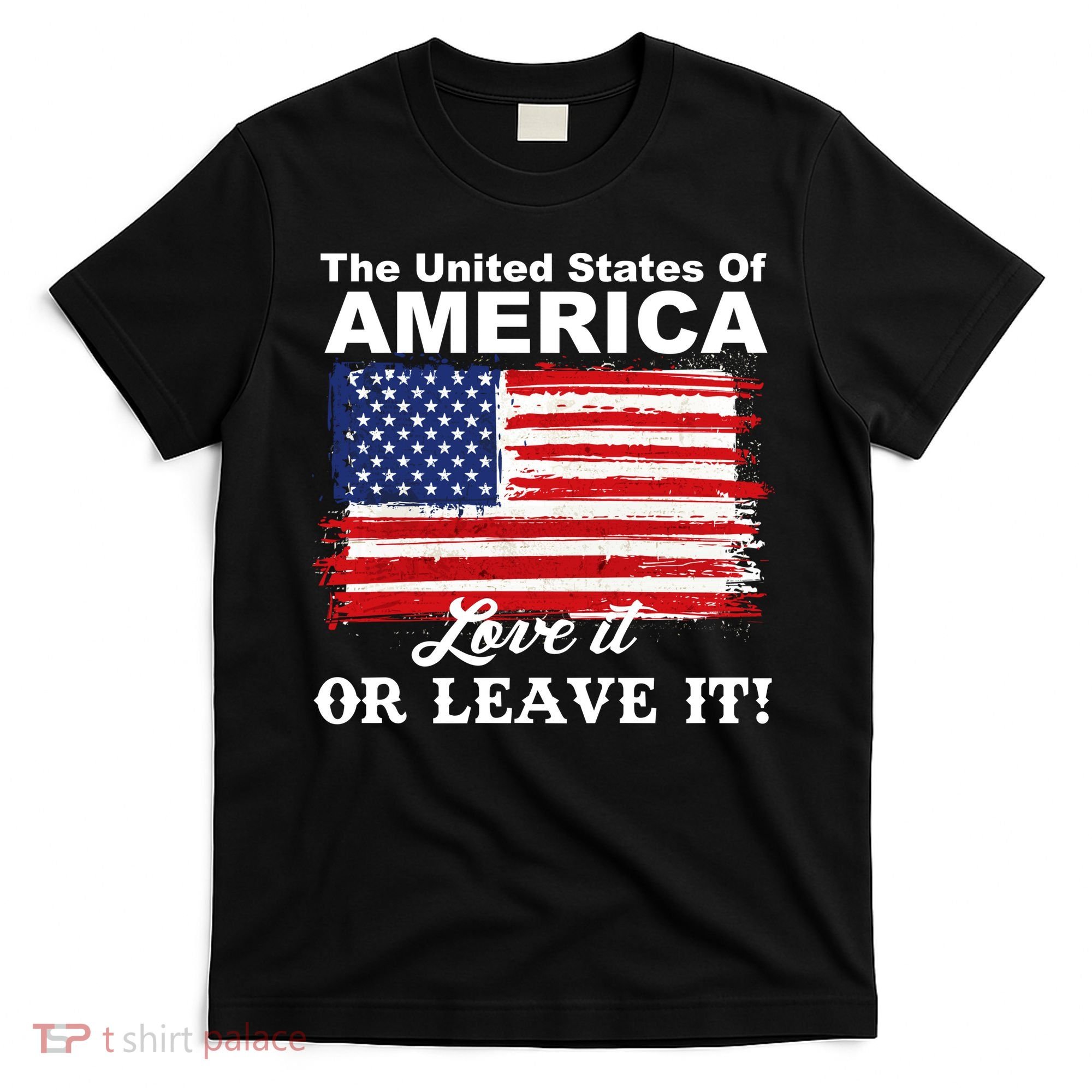The United States Of America Love It Or Leave It! T-Shirt