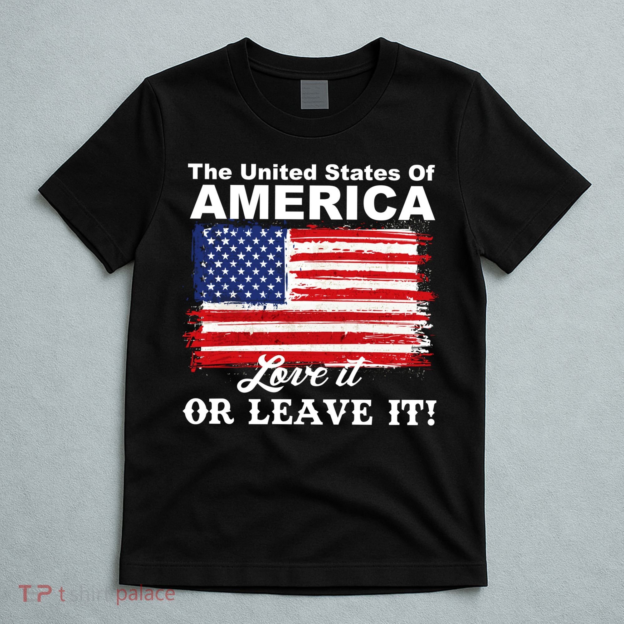 The United States Of America Love It Or Leave It! T-Shirt
