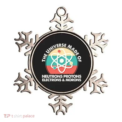 The Universe Made Of Neutrons Protons Electrons Morons Ornament