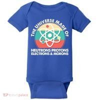 The Universe Made Of Neutrons Protons Electrons Morons Baby Bodysuit thumb 0