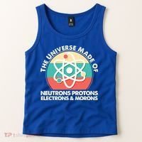 The Universe Made Of Neutrons Protons Electrons Morons Tank Top thumb 2
