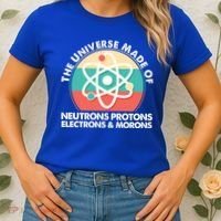 The Universe Made Of Neutrons Protons Electrons Morons Women's T-Shirt thumb 2