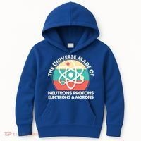 The Universe Made Of Neutrons Protons Electrons Morons Kids Hoodie thumb 0
