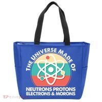 The Universe Made Of Neutrons Protons Electrons Morons Tote Bag thumb 0