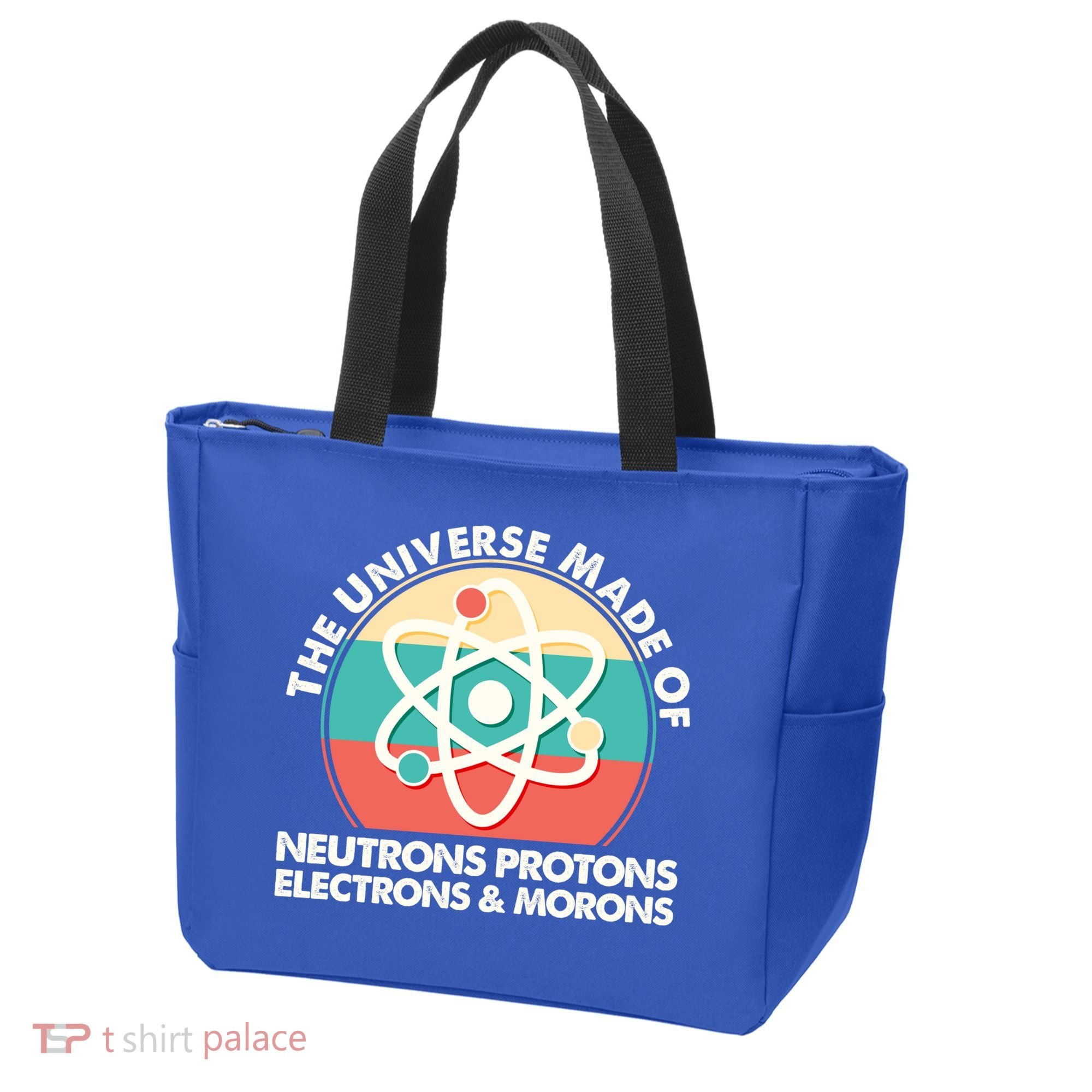 The Universe Made Of Neutrons Protons Electrons Morons Tote Bag
