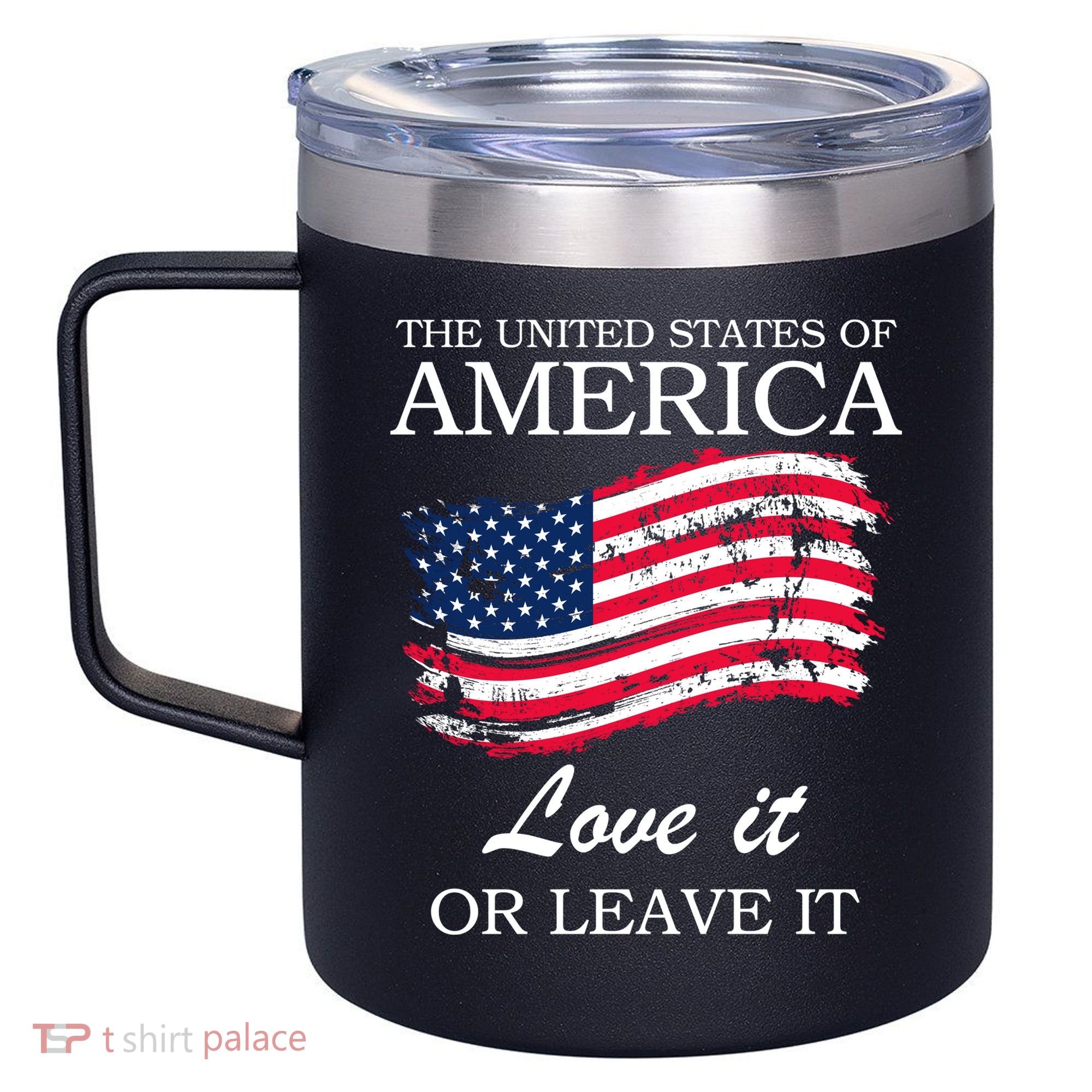 The USA Love It Or Leave It 12oz Stainless Steel Coffee Mug