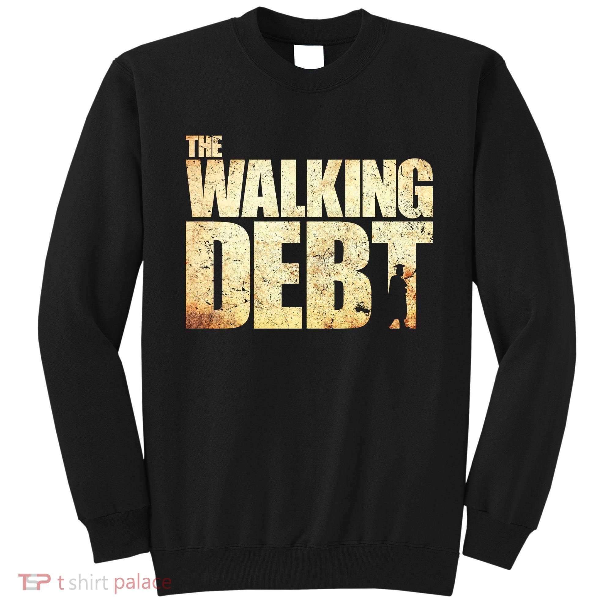 The Walking Debt Sweatshirt