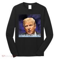 The Wall Is Coming Long Sleeve Shirt thumb 0