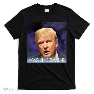 The Wall Is Coming T-Shirt