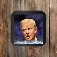 The Wall Is Coming Coaster thumb 0