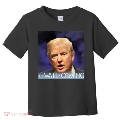 The Wall Is Coming Toddler T-Shirt
