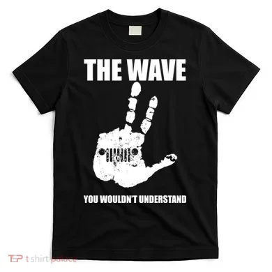 The Wave You Wouldn't Understand T-Shirt