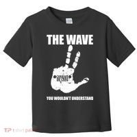 The Wave You Wouldn't Understand Toddler T-Shirt thumb 0