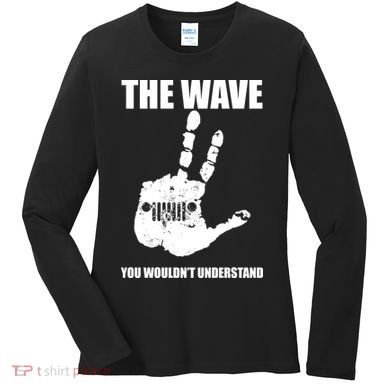 The Wave You Wouldn't Understand Women's Long Sleeve Shirt