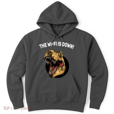 The Wifi Is Down Funny T-rex Hoodie