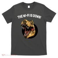 The Wifi Is Down Funny T-rex T-Shirt thumb 0