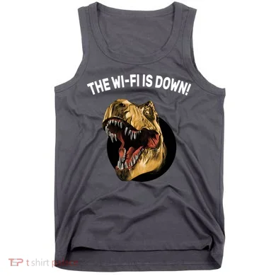 The Wifi Is Down Funny T-rex Tank Top