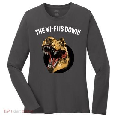 The Wifi Is Down Funny T-rex Women's Long Sleeve Shirt