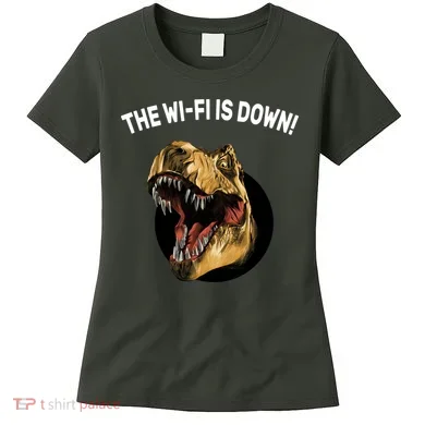 The Wifi Is Down Funny T-rex Women's T-Shirt