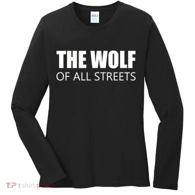 The Wolf of All Streets Women's Long Sleeve Shirt