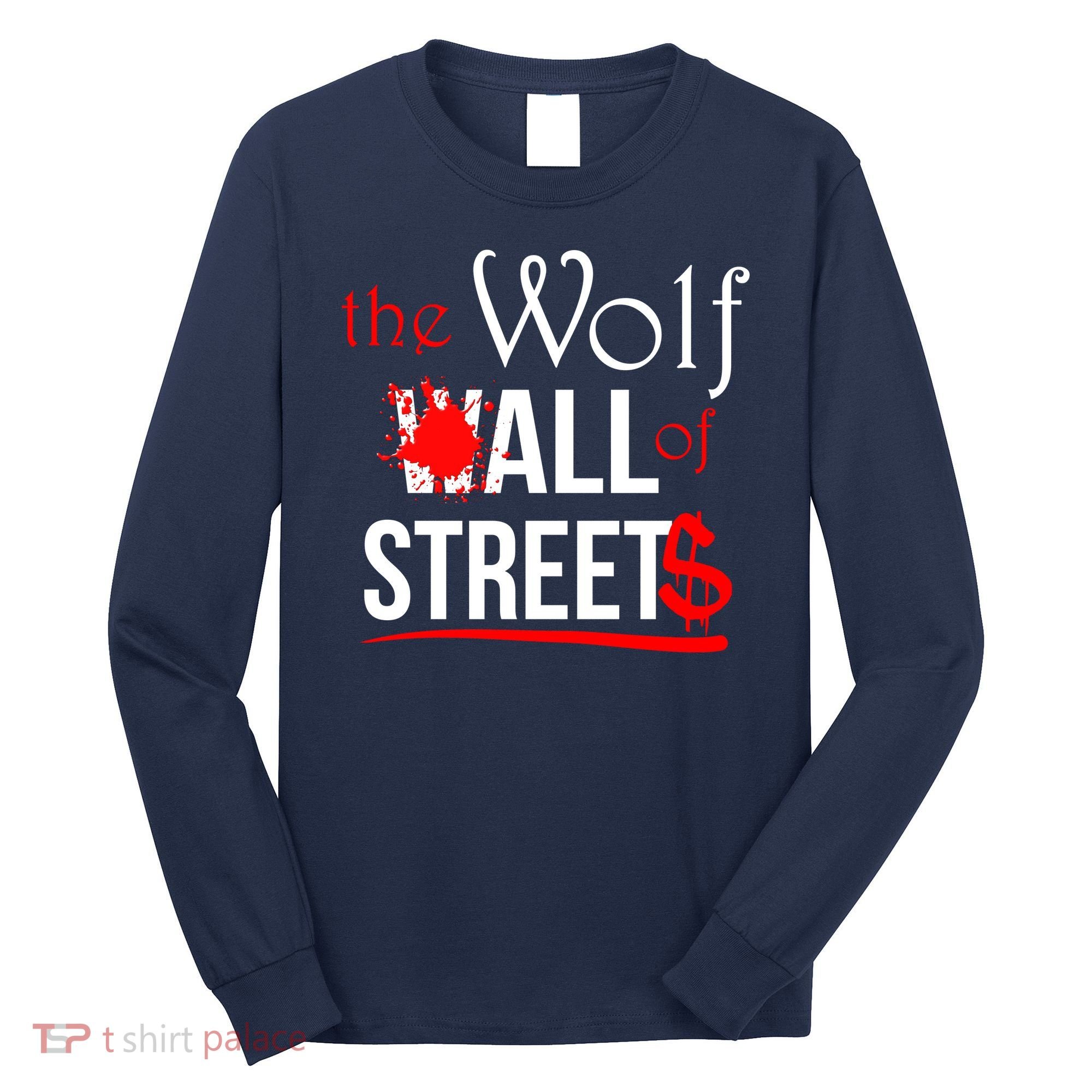 The Wolf of All Streets Wall Street Long Sleeve Shirt