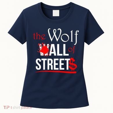 The Wolf of All Streets Wall Street Women's T-Shirt