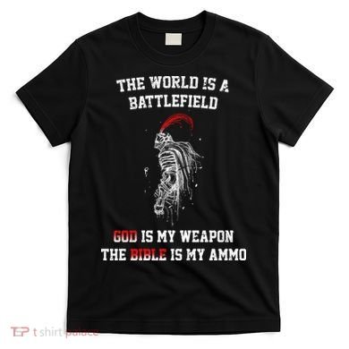 The World Is a Battlefield God is my Weapon T-Shirt